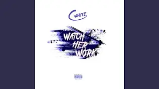 Watch Her Work
