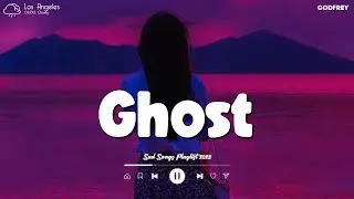 【No Ads】Ghost ~ Sad Songs Playlist 2023 😥 Depressing Songs Playlist That Will Make You Cry 😥