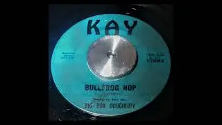 Big Bob Dougherty -- Bullfrog Hop (1962)