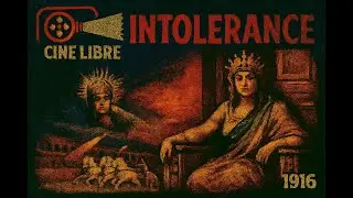 INTOLERANCIA / Intolerance / (1916) &ndash; La Pel&iacute;cula M&Aacute;S AMBICIOSA del Cine Mudo