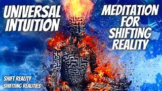Meditation for Shifting Reality Universal Intuition Shift Reality