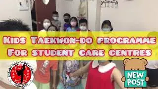 Kids Taekwon-Do Programme for Student Care Centre | YISHUN 2020 [#144]