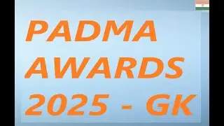 Padma Awards 2025 Current Affairs | Padma Awards 2025 Winner List | Awards and Honours 2025