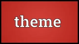 Theme Meaning
