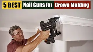 Best Nail Gun for Crown Molding of 2025 [Updated]