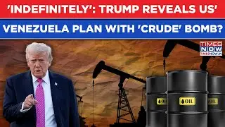 Trump Drops 'Venezuela Crude' Bomb, Confirms US Plans? 'Will Control...': Why World Markets Jolted
