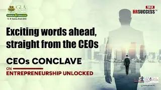 (Part - I) | Inside CEO Conclave by HR SUCCESS TALK & GLA University: Exclusive Insights