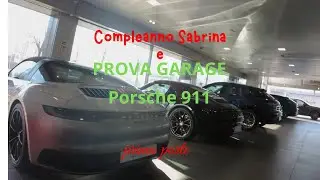24 -Prova garage Porsche 911 - Compleanno Sabrina - Noi2 in camper (anche) - Parte 1 di 3