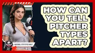 How Can You Tell Pitcher Types Apart?