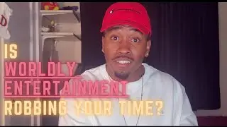 Wasting time on WORLDLY things