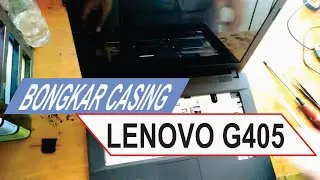 Bongkar Casing Lenovo G405