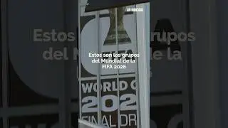 Estos son los grupos del Mundial de la FIFA 2026, despu&eacute;s del sorteo