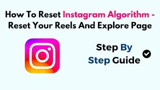 How To Reset Instagram Algorithm - Reset Your Reels And Explore Page (2025)
