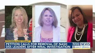 Petition calls for removal of Nash County DSS leaders after WRAL Investigation