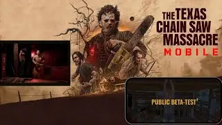Информация и дата выхода второй публичной бета-версии игры Texas Chain Saw Massacre Mobile.