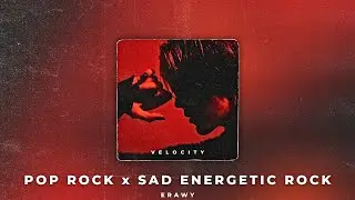 [FREE] Velocity | Sad Energetic Pop Rock Type Beat | Три Дня Дождя x Роки Type Beat (prod. Erawy)