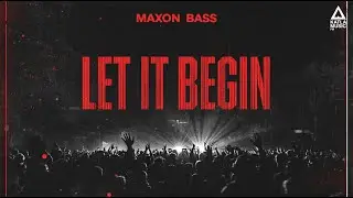 MAXON BASS - LET IT BEGIN (Radio Edit) [Official Audio]