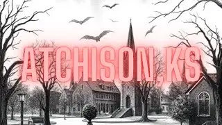 Haunted Atchison: Unveiling the Chilling Secrets of Kansas' Most Haunted Town