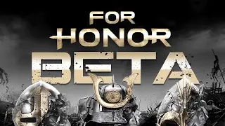 Посмотрел For Honor Beta. ОБТ