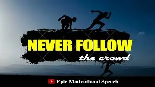 NEVER FOLLOW THE CROWD - Les Brown, Steve Jobs ⚡  Epic Motivational Speech