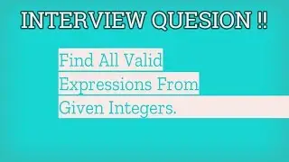 Interview Question : Find All Valid Expressions from Given Numbers Which Evaluate To Target