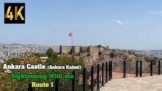 Ankara Castle (Ankara Kalesi) August-2022/*Route1*/Sightseeing With me/ Walking with me/4k UHD 60fps