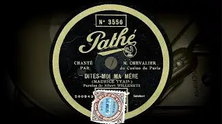 DITES-MOI MA MERE - CHANT&Eacute; PAR M.CHEVALIER, du Casino de Paris (1929-1932)