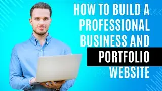 How to Build a Professional Business and Portfolio Website