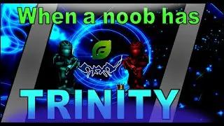 When a noob has the trinity