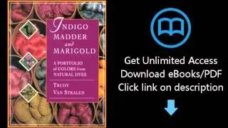Indigo, Madder and Marigold: A Portfolio of Colors From Natural Dyes