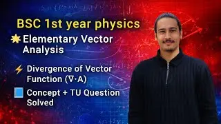 Divergence of Vector Function | Elementary Vector Analysis | BSc Physics 1st Year | TU  Question