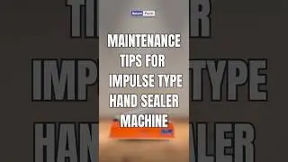 Maintenance Tips for Impulse Type Hand Sealer | #smartpackagingsystem