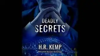 Deadly Secrets: An Australian mystery suspense thriller with political intrigue - H.R. Kemp