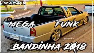 Mega Bandinhas 2018 - Dj Alemão SC