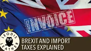 BREXIT and IMPORT TAXES explained ... do you know what it costs?