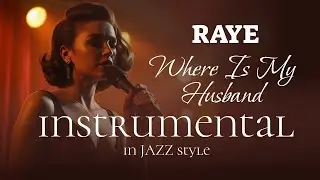 RAYE - WHERE IS MY HUSBAND in JAZZ style - Karaoke | Instrumental FULL VERSION