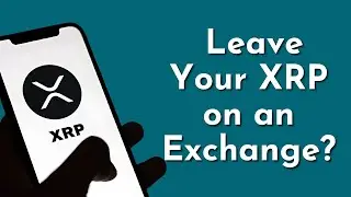 Should You Leave Your XRP on an Exchange? Pros and Cons Explained!