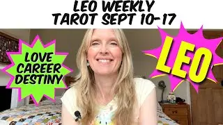 Leo Weekly Tarot September 10 - 17, 2023 💫💕  Love , Career, Destiny! 💫💕