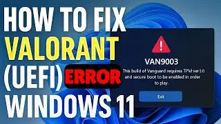 Как исправить ошибку Valorant VAN9003 (UEFI) в Windows 11