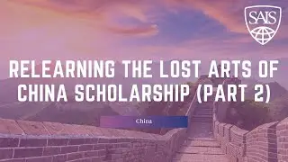Relearning the Lost Arts of China Scholarship(Part 2) China Methodology Workshop Series