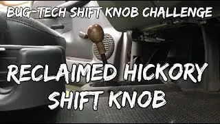 Bug-Tech Shift Knob Challenge - Reclaimed Hickory Flooring
