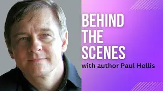 Author Paul Hollis Talks Behind The Scenes