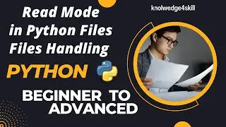 5.2 Files Read Mode in Python | Python Files Operation | Python File Handling | knowledge4skill