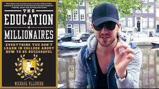 Should YOU Drop Out Of College? The Education Of Millionaires Book Review (Michael Ellsberg)