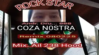 ROCK STAR _COZA N0STRA Remix 080226 - Mix. Ail 238 Hood. - Andr.Dru... 888