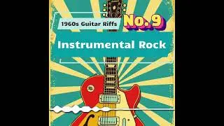 Catchy 1960s Guitar Riffs | Instrumental Rock No. 9