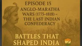 Podcast 169: Episode 15: Anglo-Maratha Wars (1775&ndash;1818) &ndash; The Last Indian Confederacy