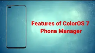 Phone Manager for ColorOS 7| Features| TechOS