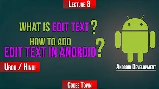 What is Edit Text in Android? | How to add Edit Text? | How to get text from Edit Text | CodesTown