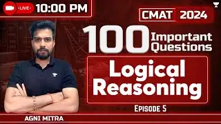 100 Important Questions For CMAT 2024  | LRDI | EP - 05 | Agni Mitra